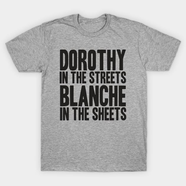 GOLDEN GIRLS - DOROTHY IN THE STREETS T-Shirt by YellowDogTees